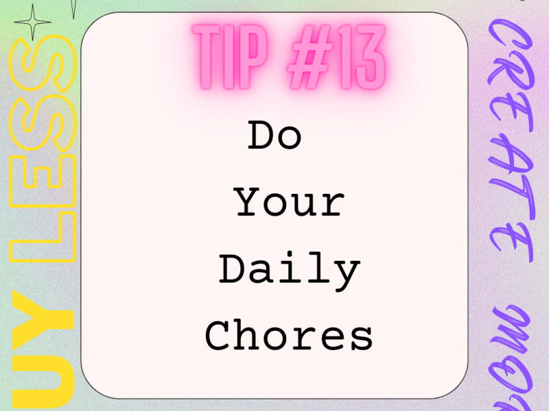 Buy Less, Create More. 15 TIPS FOR CLEANING, ORGANIZING, FRUGAL LIVING, SAVING MONEY: TIP&nbsp;#13