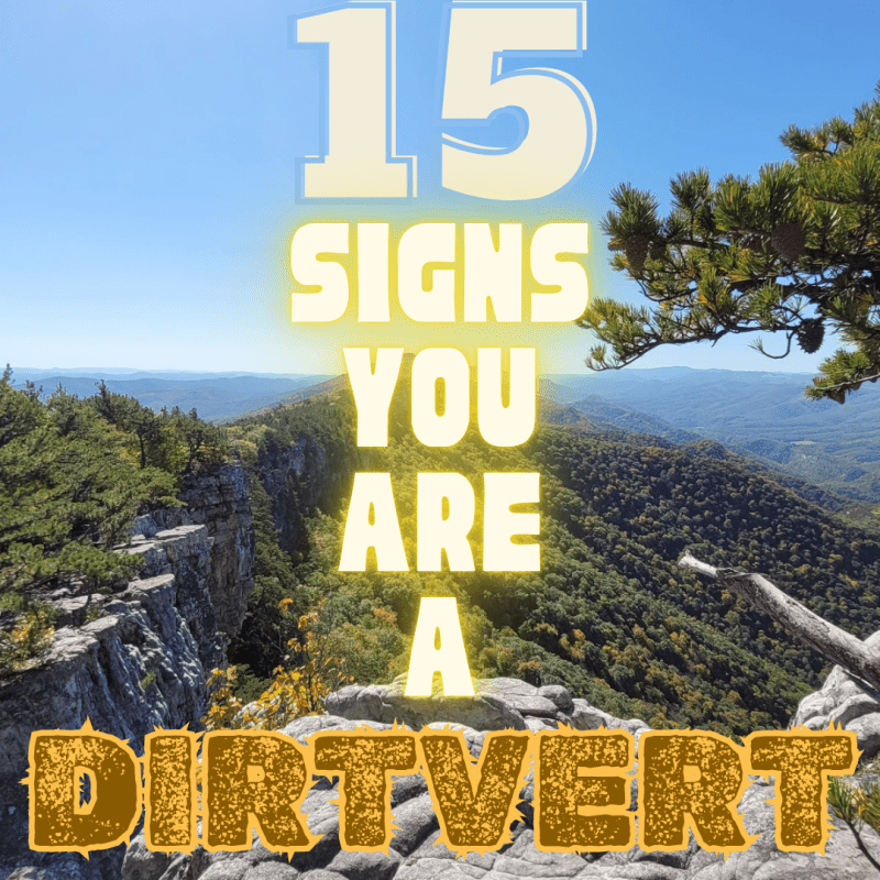 15 Signs that you are a&nbsp;DIRTVERT