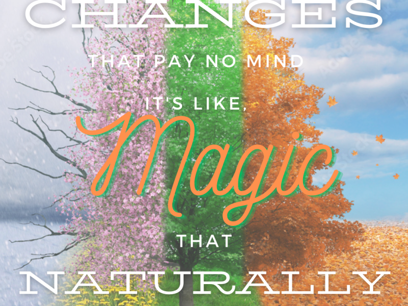 Changes happen naturally.