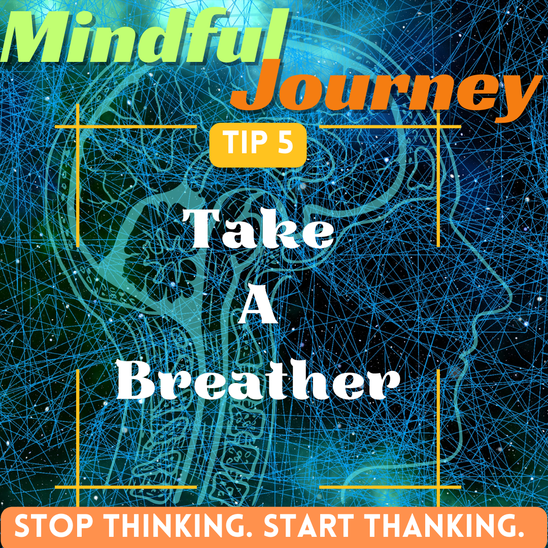 The Mindful Journey (Part 1 – Tip 5): Pause and Breathe—How to Respond With Purpose Instead of Reacting