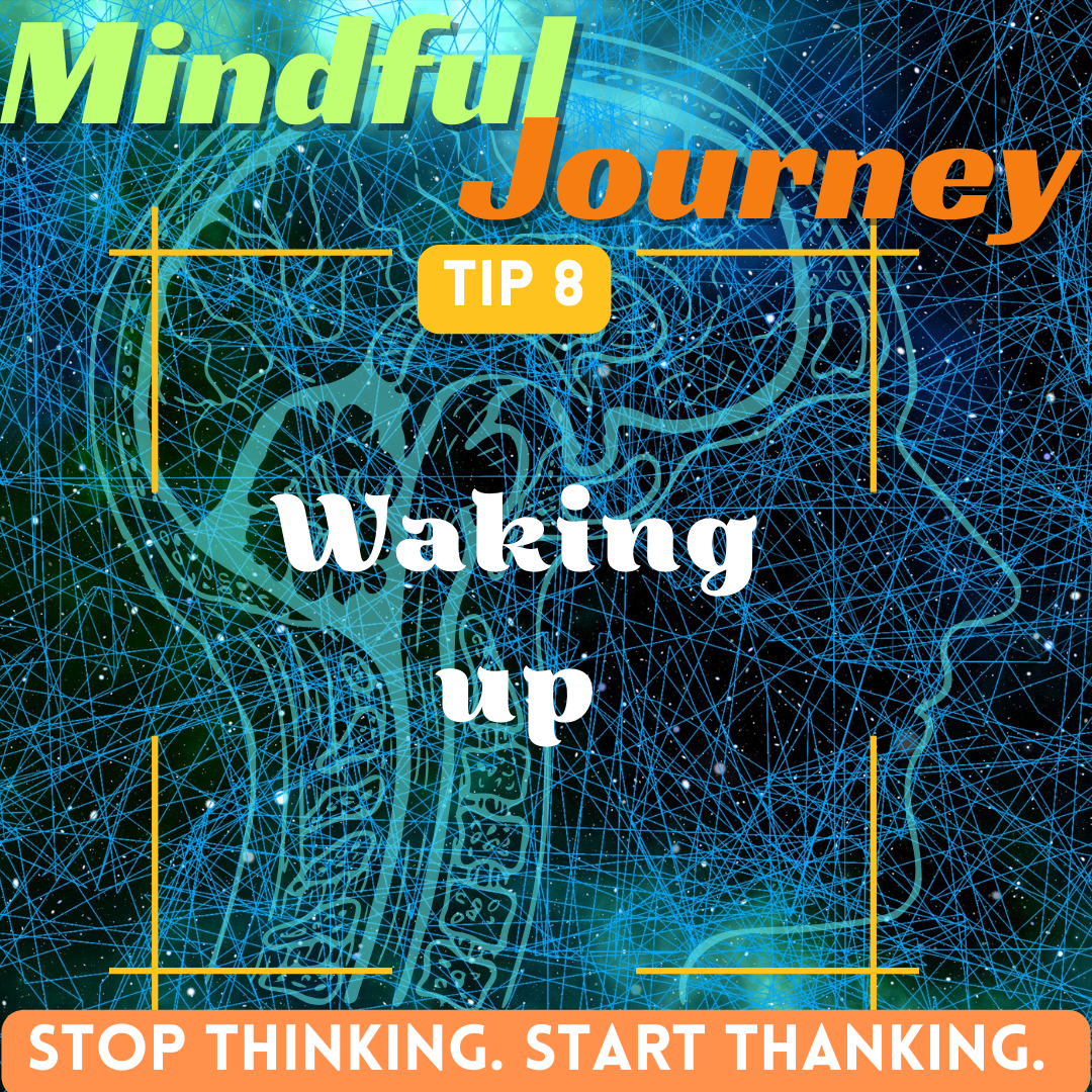 The Mindful Journey (Part 1 – Tip 8): Wake Up Mindfully for a More Intentional and Focused Day