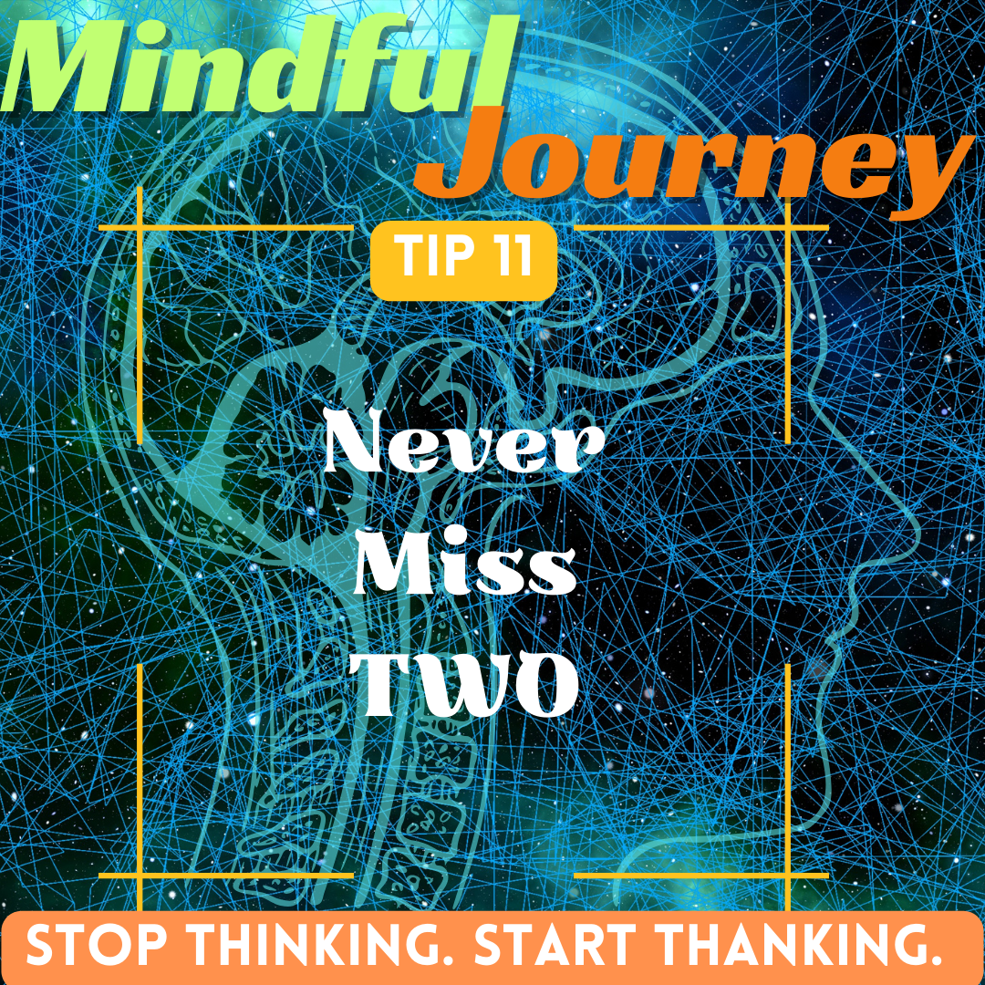 The Mindful Journey (Part 1 – Tip 11): Never Miss Two—Build Consistent Habits for Mindfulness and Intentional Living