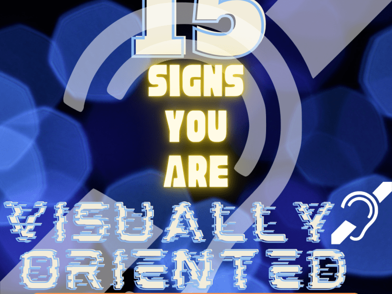 15 Signs that you are Visually&nbsp;Oriented…