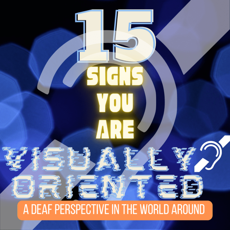 15 Signs that you are Visually&nbsp;Oriented…